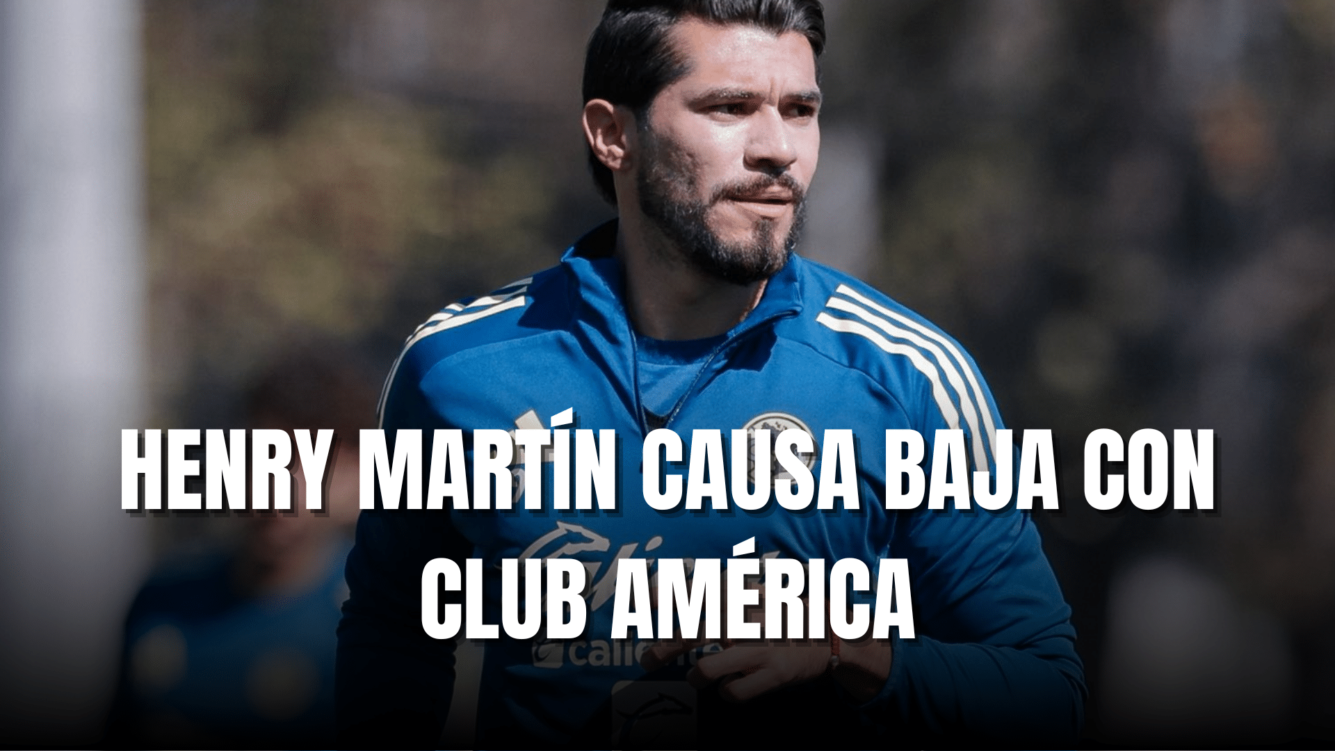PORTADA_Henry Martín causa baja por lesión con Club América
