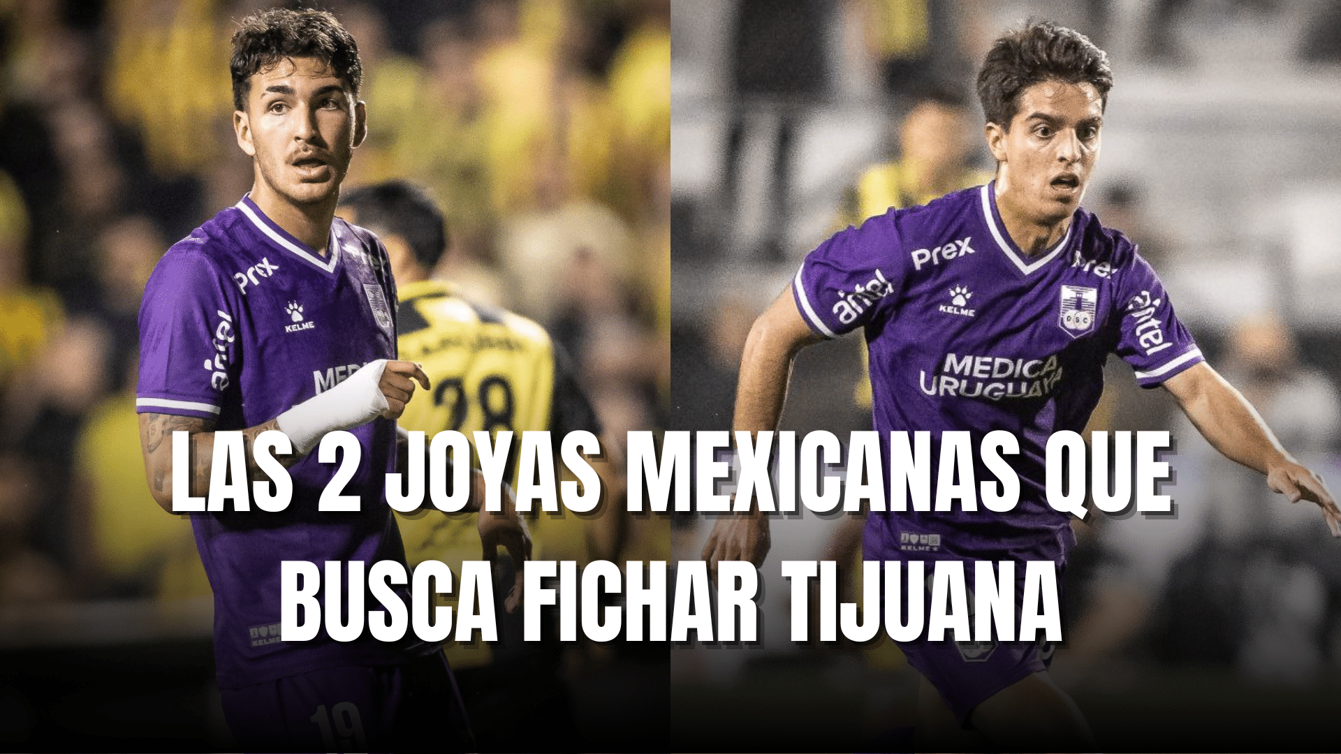 PORTADA_Las 2 joyas mexicanas que busca fichar Tijuana