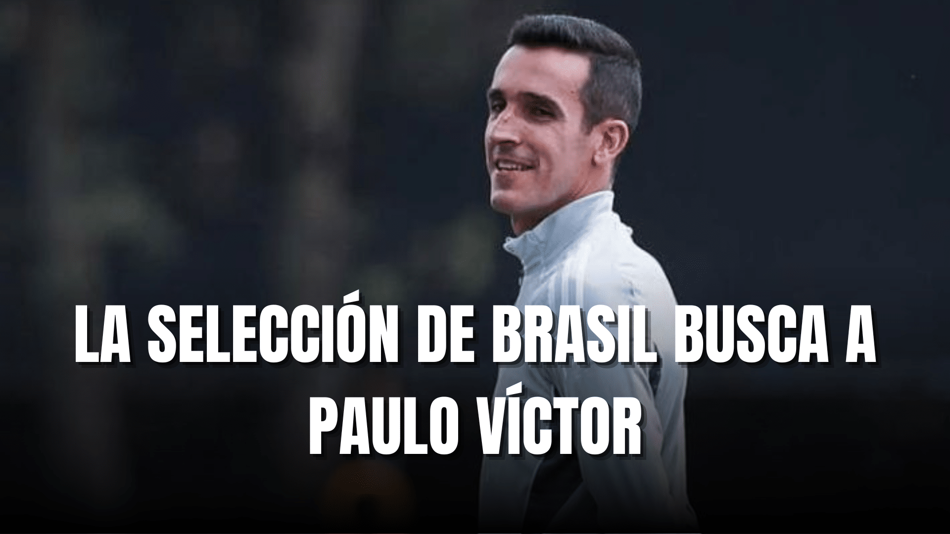 PORTADA_Selección Brasileña busca a Paulo Víctor
