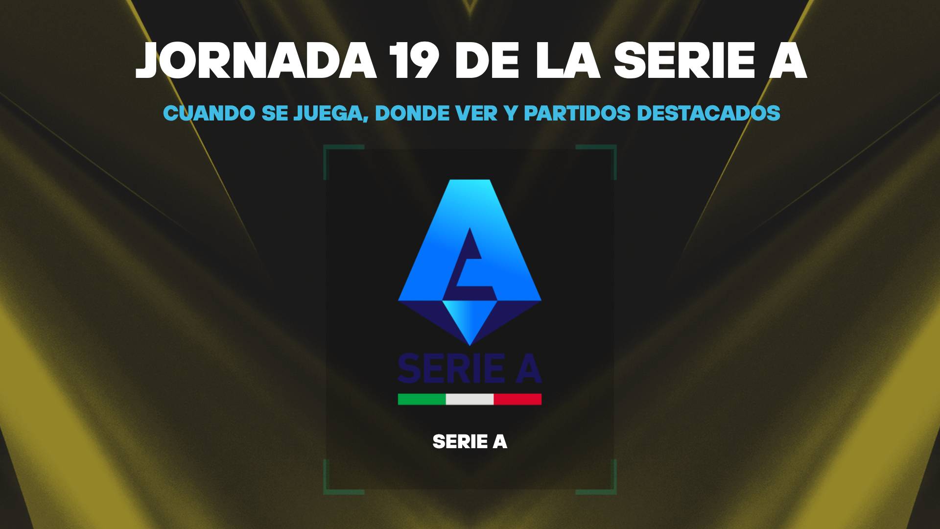 Jornada 19 de la Serie A: cuando es, donde verlo y partidos destacados
