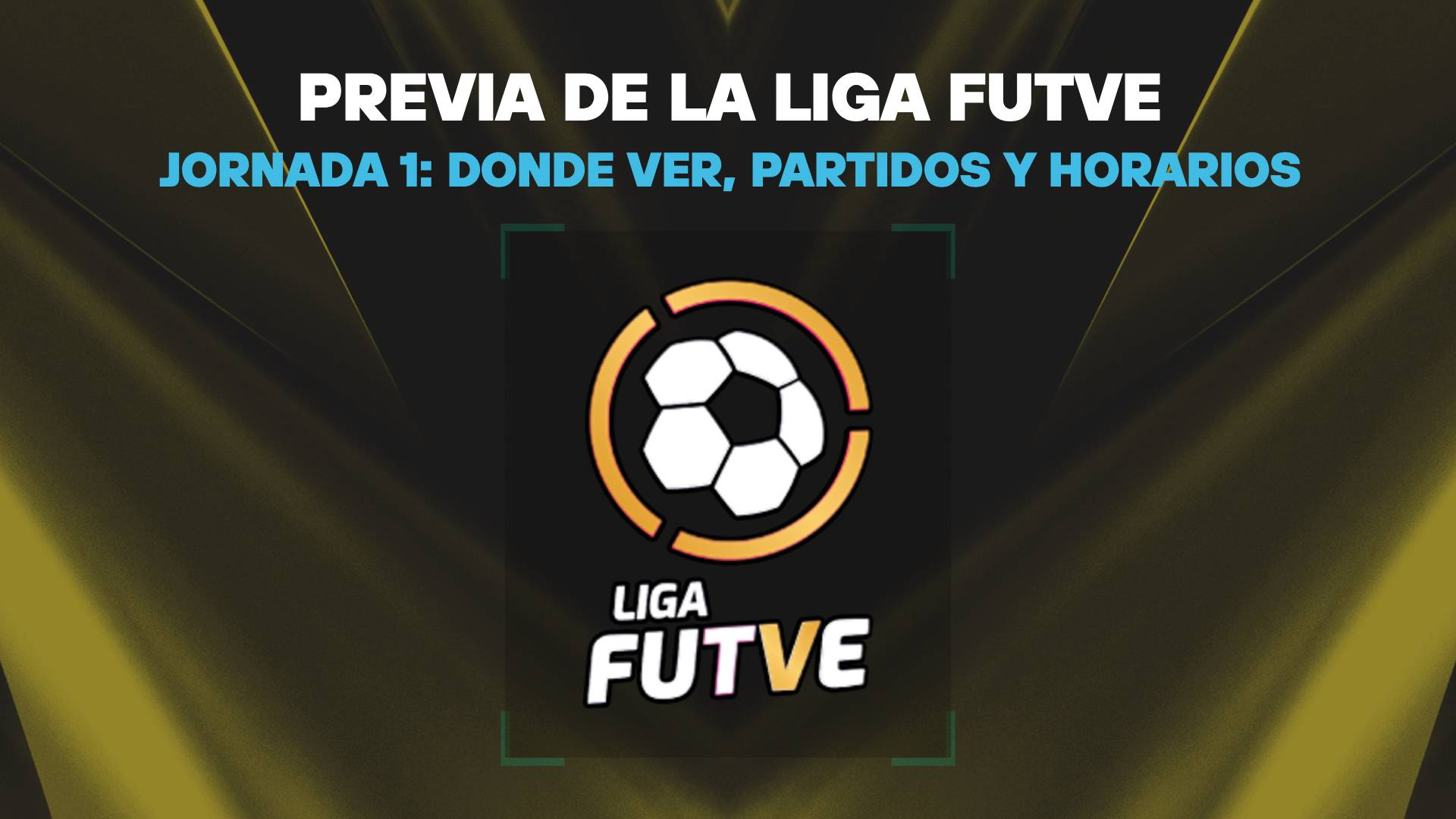 Fecha 1 de la Liga FUTVE 2026: calendario de partidos y horarios