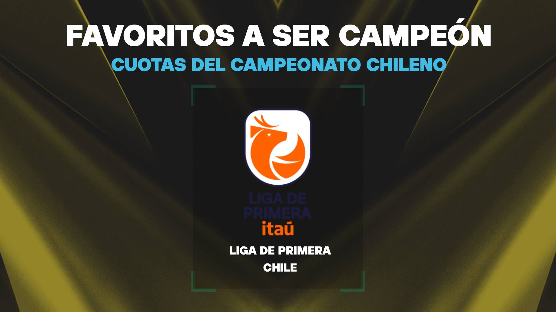 Pronóstico Liga de Primera de Chile 2026: cuotas y favoritos para ganar el título