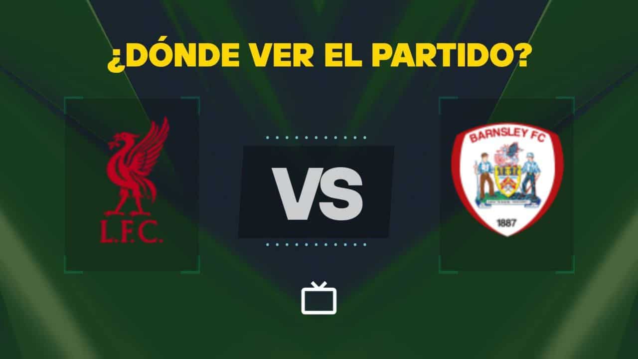 donde ver liverpool vs barnsley