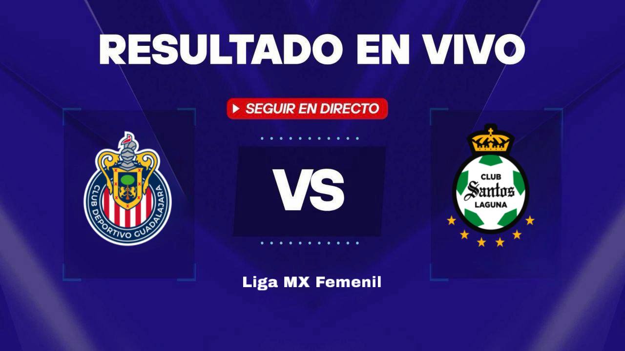 Chivas Femenil vs Santos Laguna