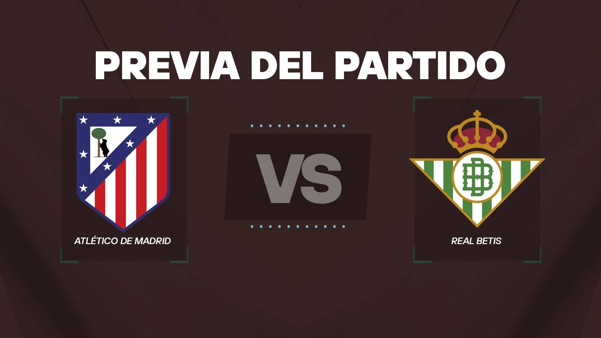 Atlético de Madrid vs Real Betis previa