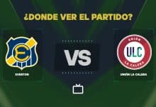 ¿Qué canal pasa Everton vs U. La Calera hoy: dónde ver y EN VIVO la Liga de Primera