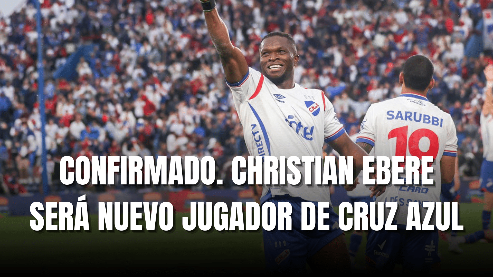PORTADA_Confirmado Christian Ebere será nuevo jugador de Cruz Azul