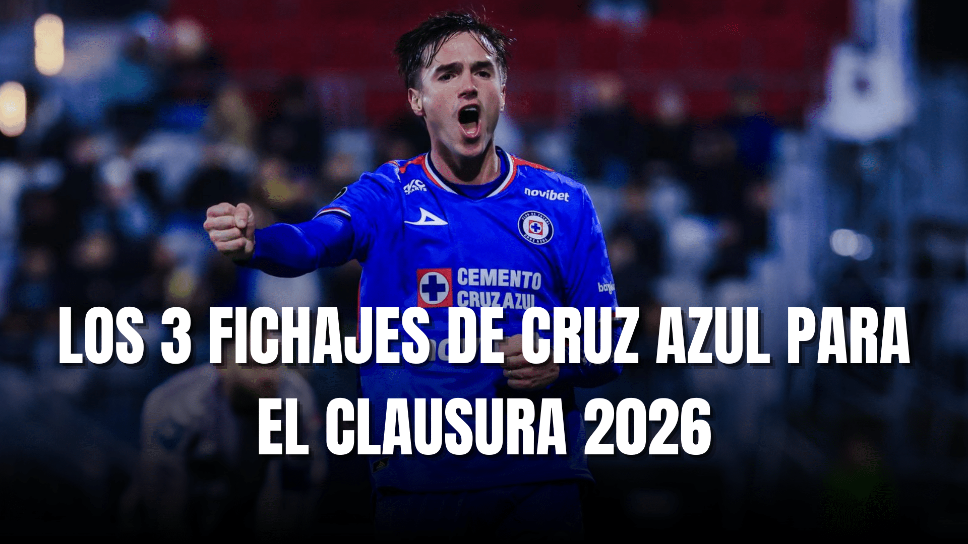 PORTADA_Los 3 fichajes de Cruz Azul para el Clausura 2026