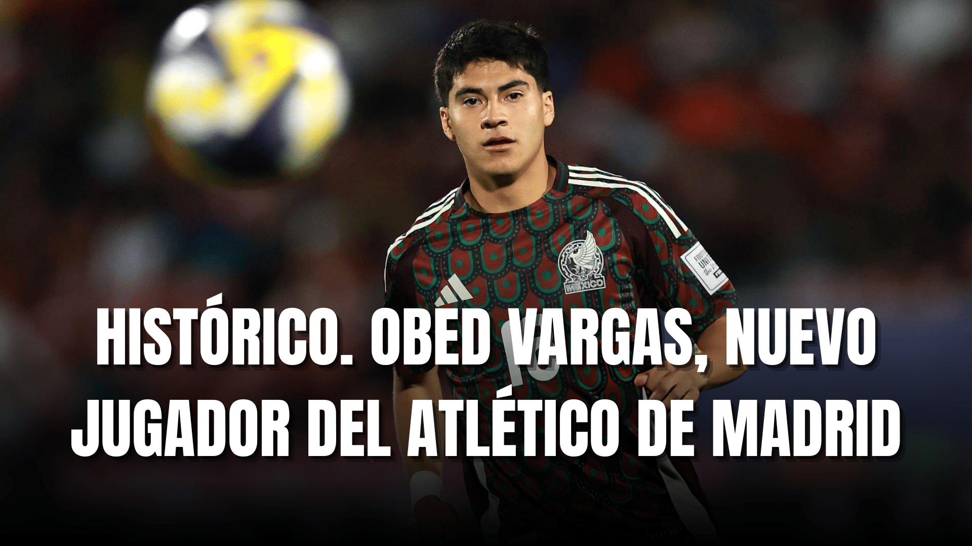 PORTADA_Obed Vargas nuevo jugador del Atlético de Madrid