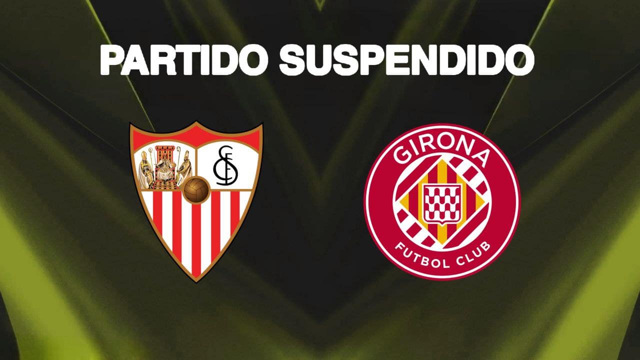 ÚLTIMA HORA: Suspendido el Sevilla vs Girona por alerta naranja