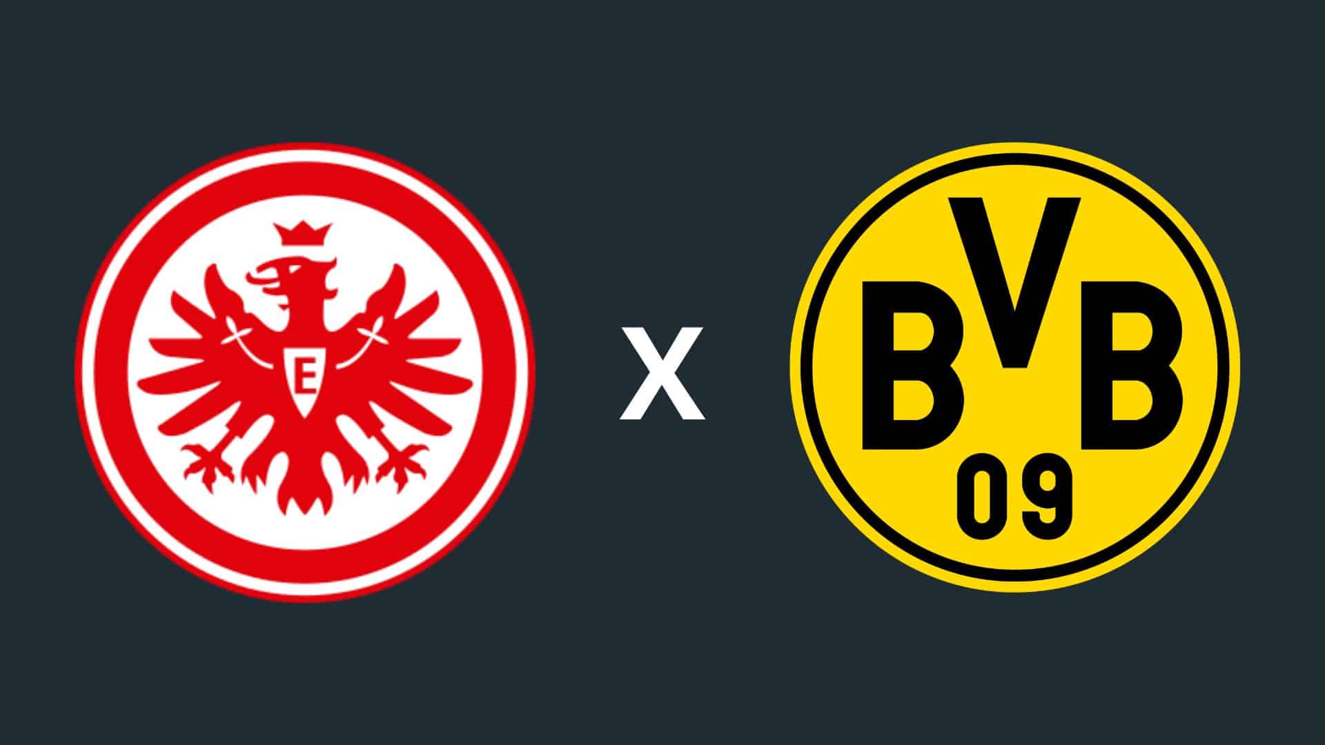 Eintracht Frankfurt x Borussia Dortmund